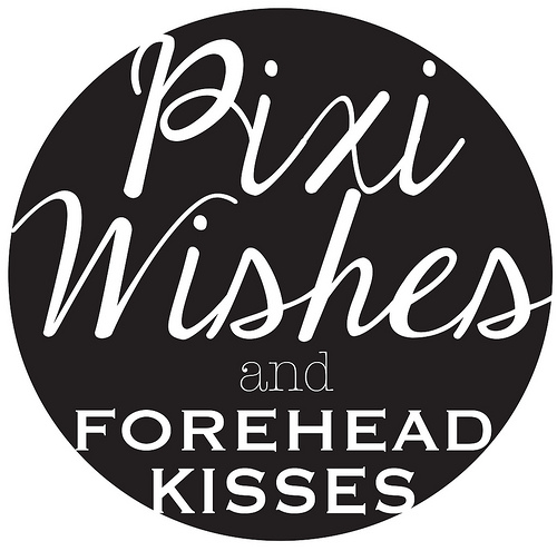 Pixi WIshes & Forehead Kisses